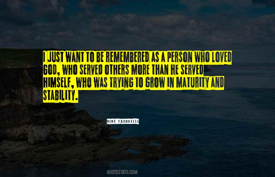 Quotes About I Want To Be Remembered As #1142143