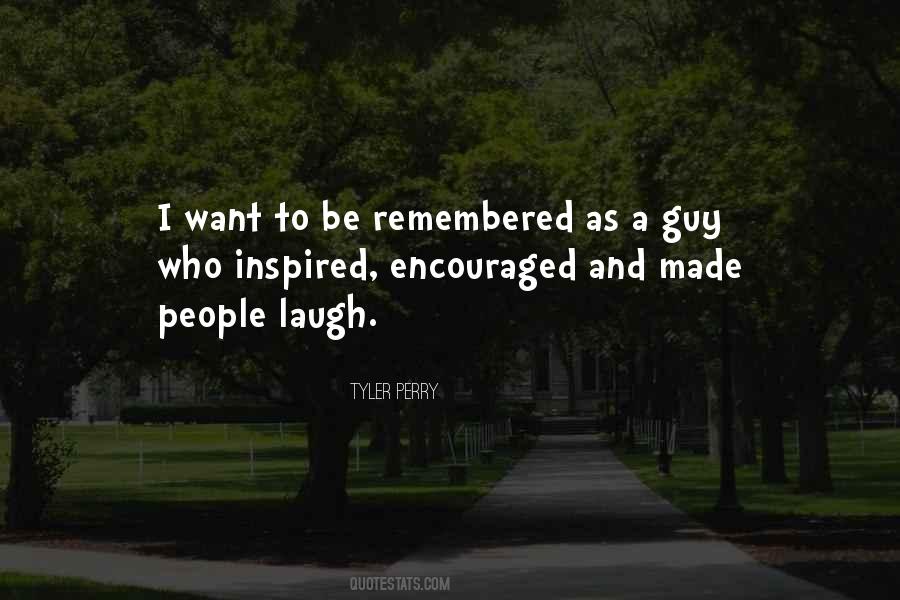 Quotes About I Want To Be Remembered As #1505670