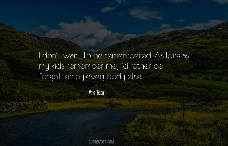 Quotes About I Want To Be Remembered As #1714150