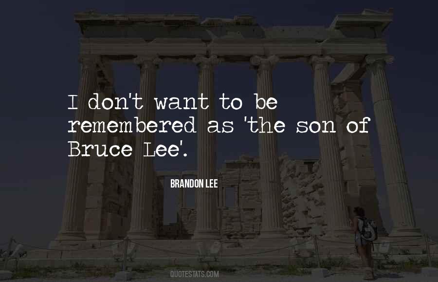 Quotes About I Want To Be Remembered As #1765312