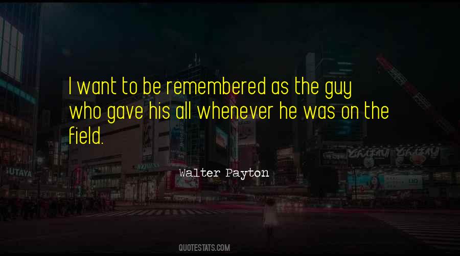 Quotes About I Want To Be Remembered As #1820597