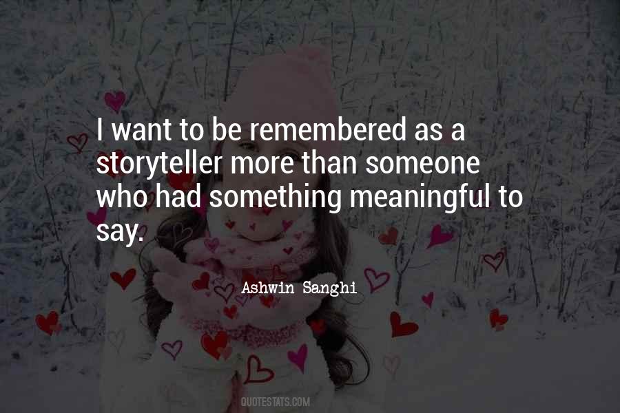 Quotes About I Want To Be Remembered As #1841030