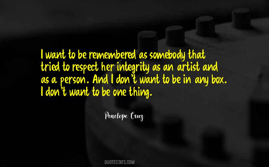 Quotes About I Want To Be Remembered As #1845347