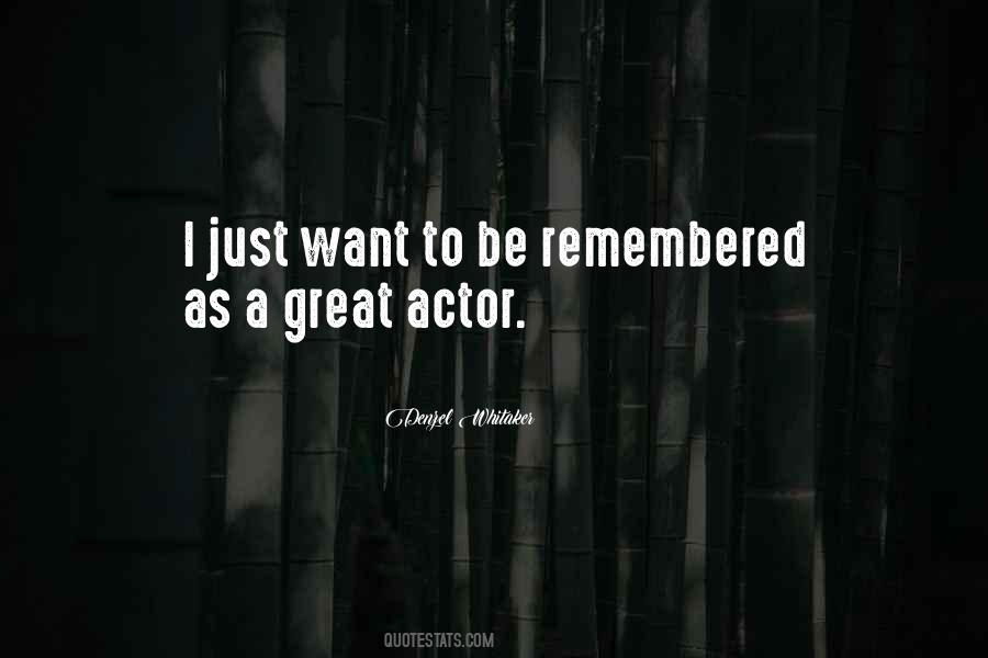 Quotes About I Want To Be Remembered As #1845792