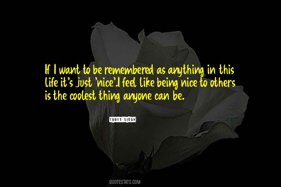 Quotes About I Want To Be Remembered As #210259
