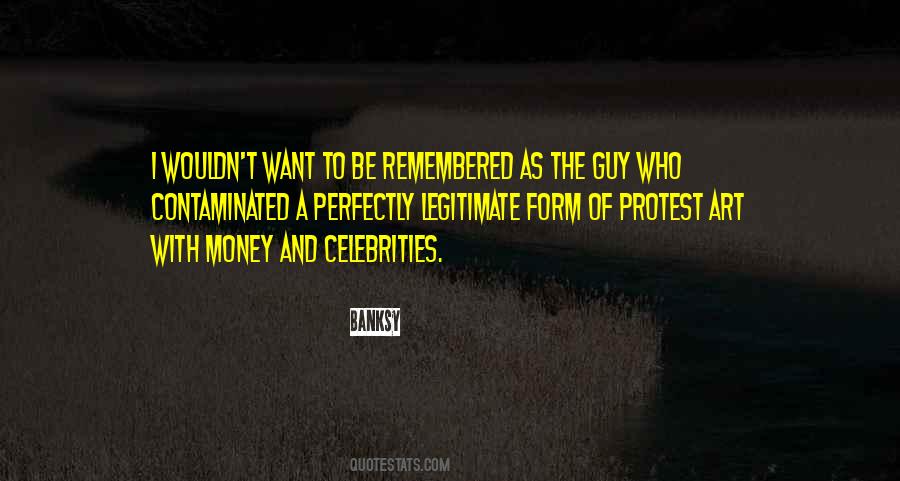 Quotes About I Want To Be Remembered As #337641