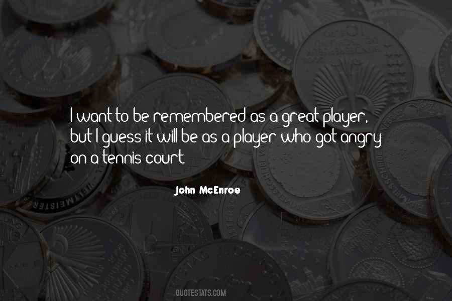 Quotes About I Want To Be Remembered As #57380