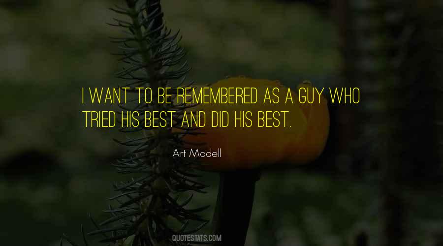 Quotes About I Want To Be Remembered As #629079