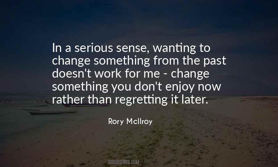 Quotes About Wanting To Change The Past #429289