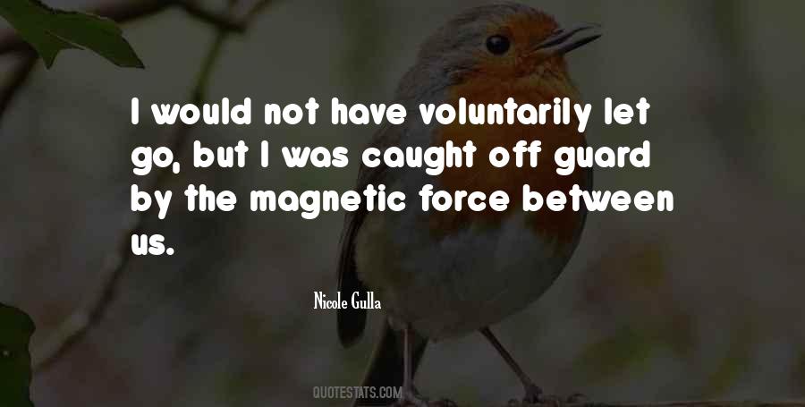 Quotes About Magnetic Force #623487