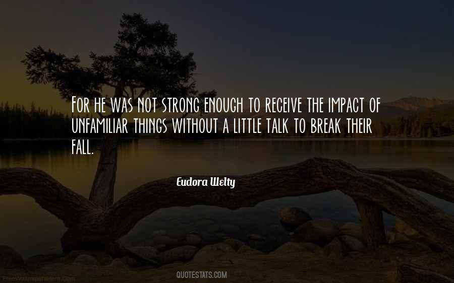 Quotes About Not Strong Enough #566522