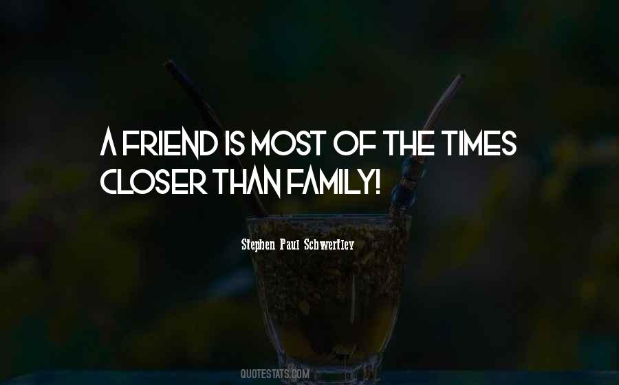 Quotes About A Family Friend #107862