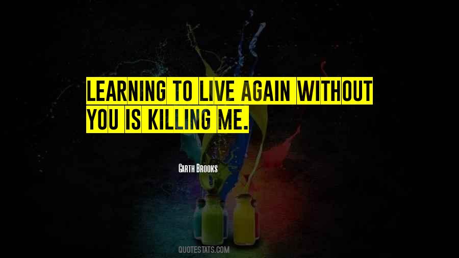 Quotes About Learning To Live Without You #1609695