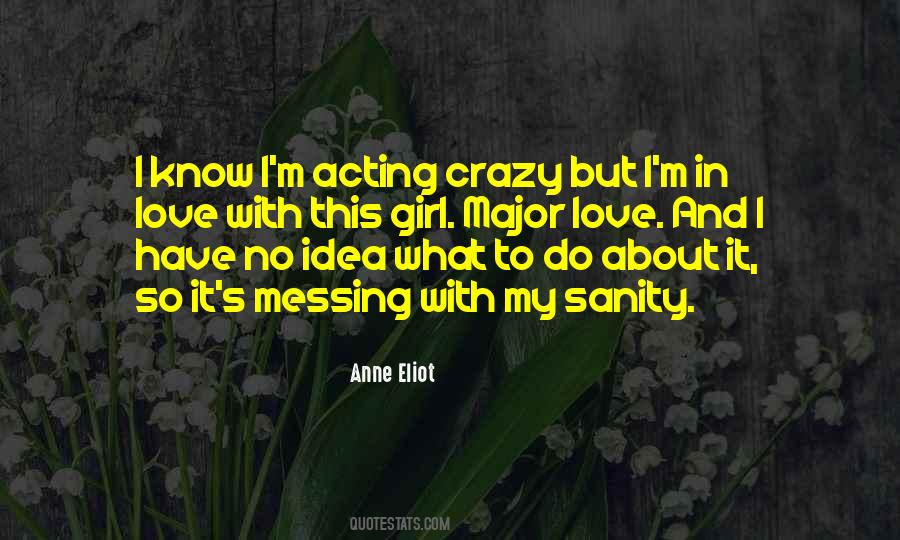 Quotes About Acting Crazy #1216293