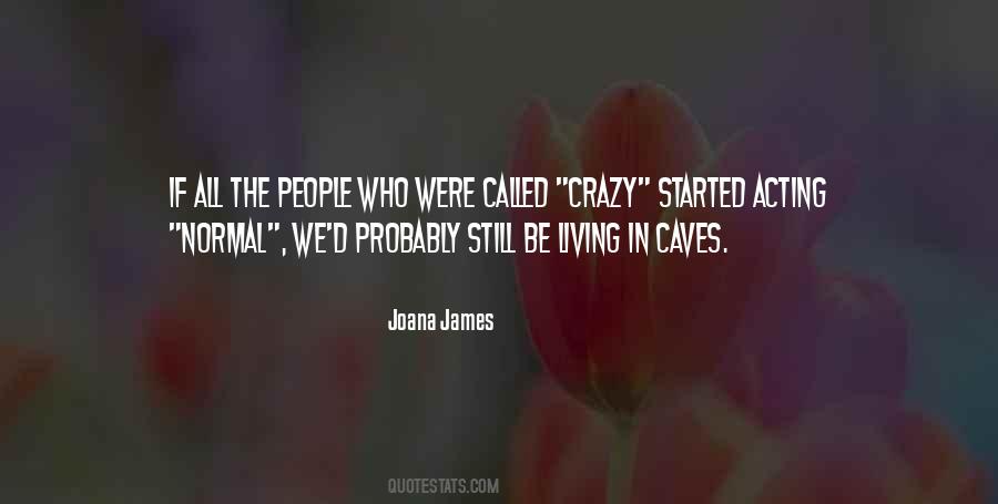 Quotes About Acting Crazy #1755348