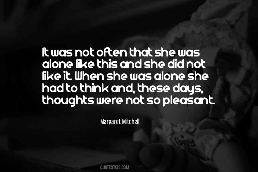 Alone With My Thoughts Quotes #1869830