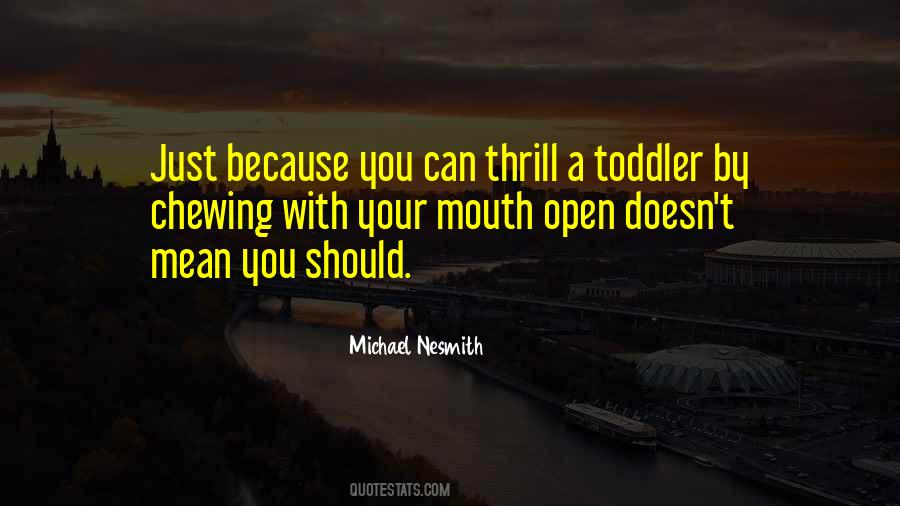 Quotes About Chewing With Your Mouth Open #740391