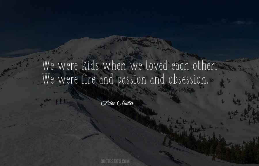 Quotes About Passion And Fire #1061414