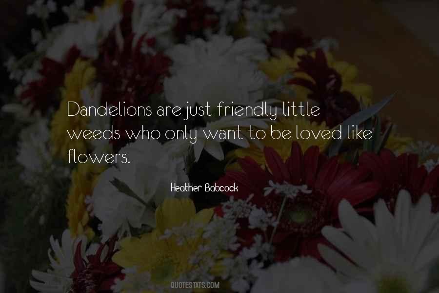 Quotes About Being Flowers #1454590