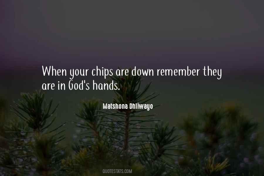 Quotes About When The Chips Are Down #1539031