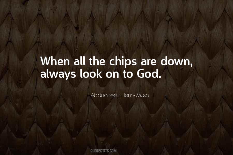 Quotes About When The Chips Are Down #195873