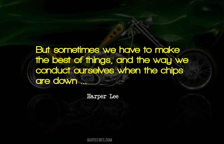 Quotes About When The Chips Are Down #638206