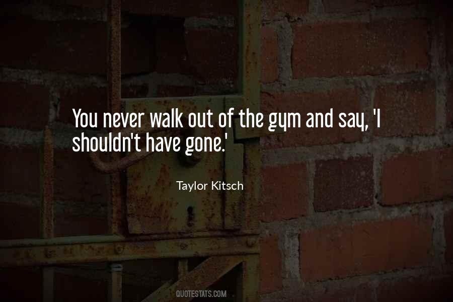 Walk Out Of Quotes #1159538
