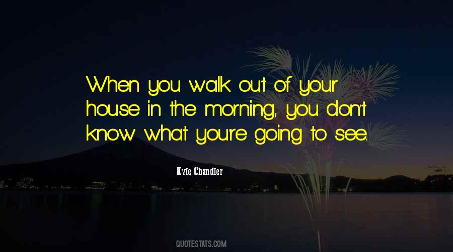 Walk Out Of Quotes #148255