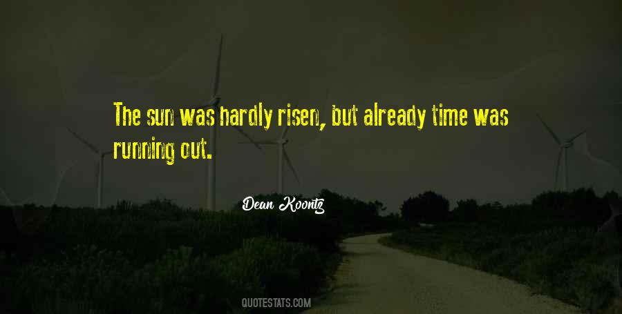 Sun Has Risen Quotes #1805596