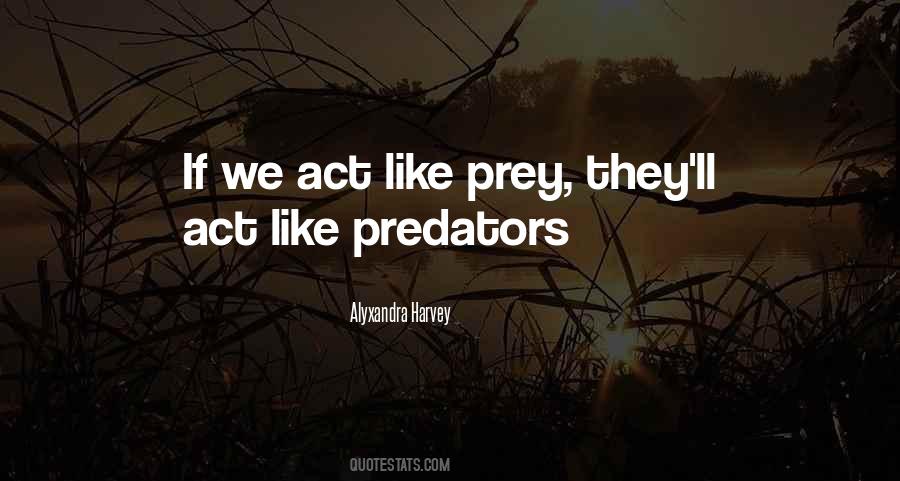 Quotes About Predators And Prey #1095879