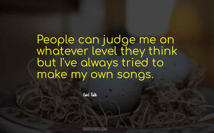 People Can Judge Me Quotes #228768