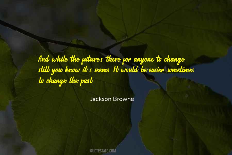 Quotes About Change The Past #1349291