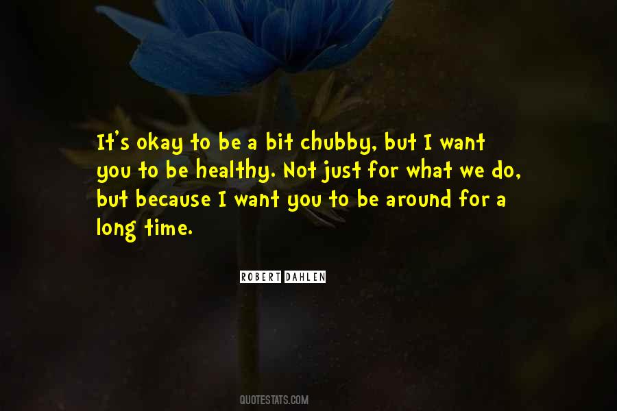 Quotes About Chubby #759576