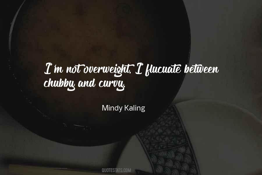 Quotes About Chubby #93277