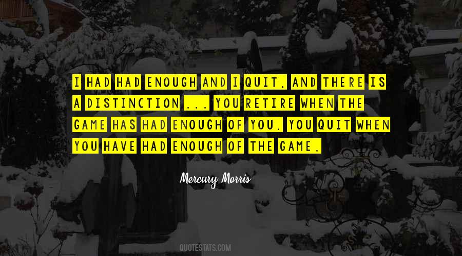 Quotes About Have Had Enough #1516774