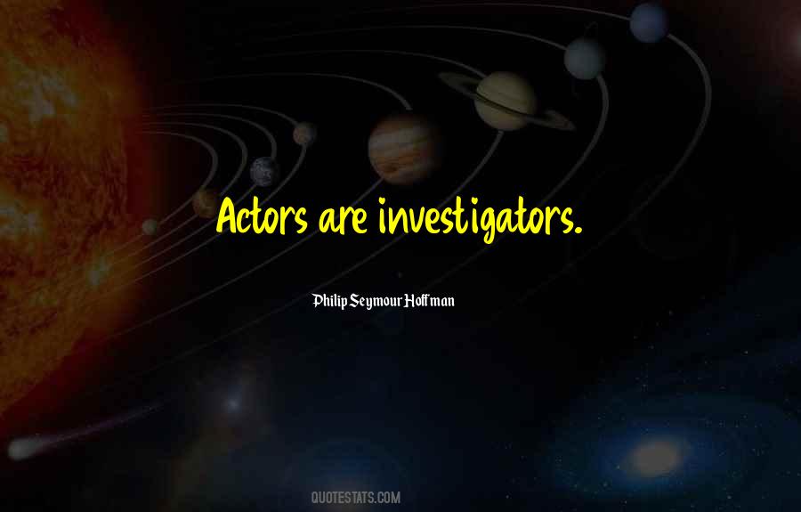 Quotes About Investigators #650655