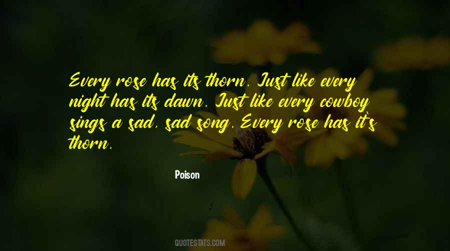 Quotes About Every Rose Has Its Thorn #1819538