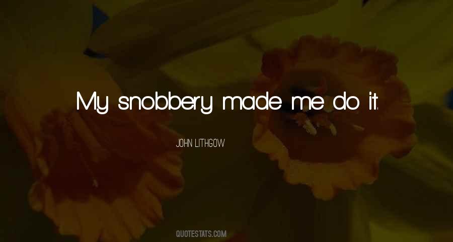 Quotes About Snobbery #1760185