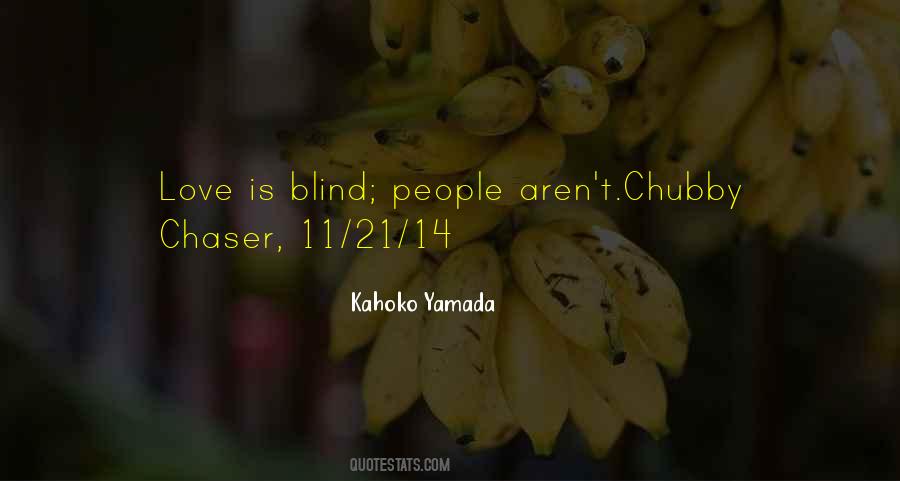 Quotes About Love Love Is Blind #294914