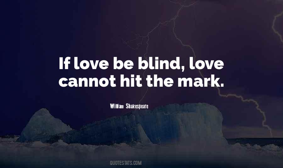 Quotes About Love Love Is Blind #370761