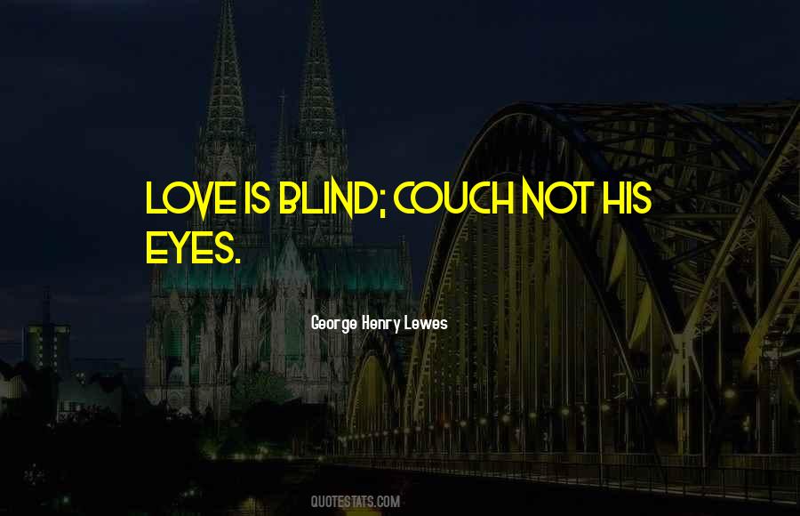 Quotes About Love Love Is Blind #569576