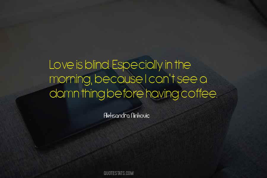 Quotes About Love Love Is Blind #601618