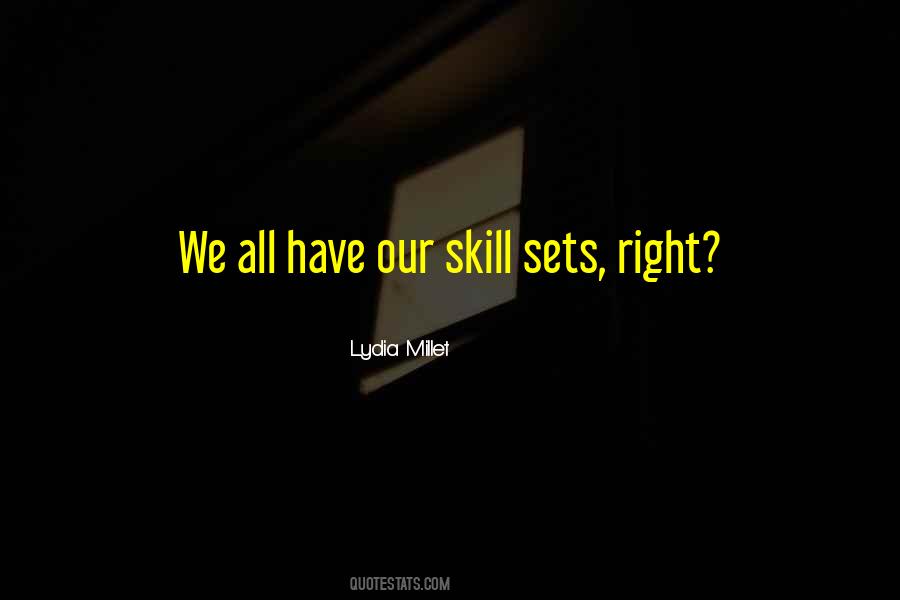 Quotes About Skill Sets #1344587
