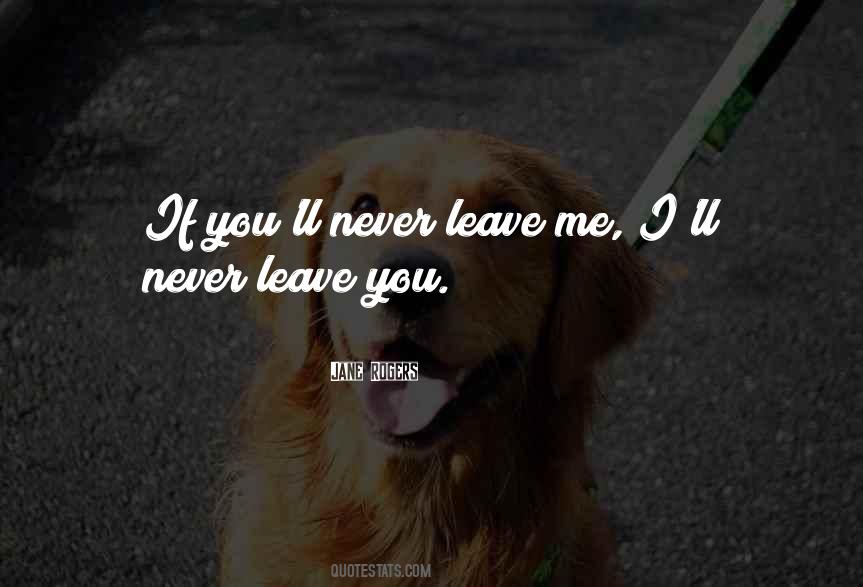 Quotes About Never Leave You #864197
