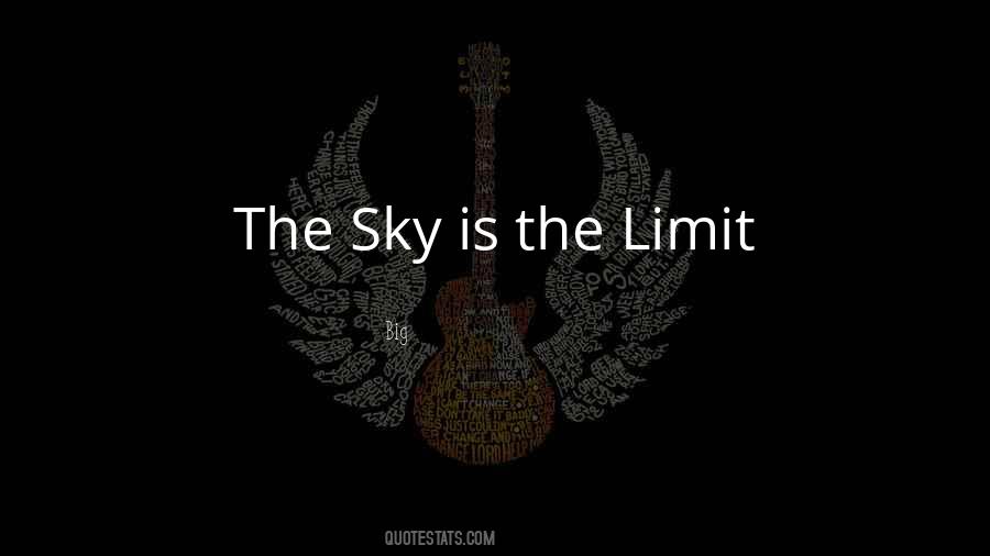 Quotes About Sky's The Limit #107747