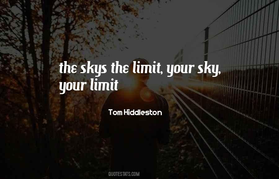 Quotes About Sky's The Limit #1349603