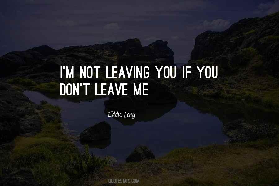 Quotes About Don't Leave Me #1527622