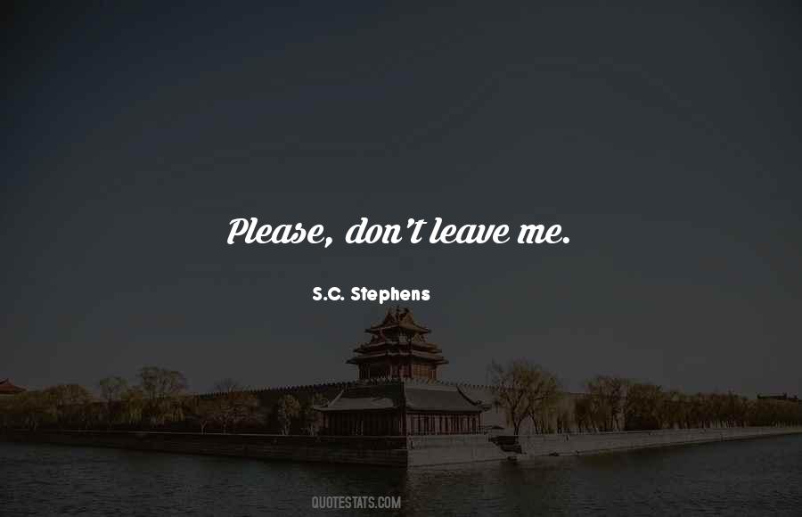 Quotes About Don't Leave Me #569240