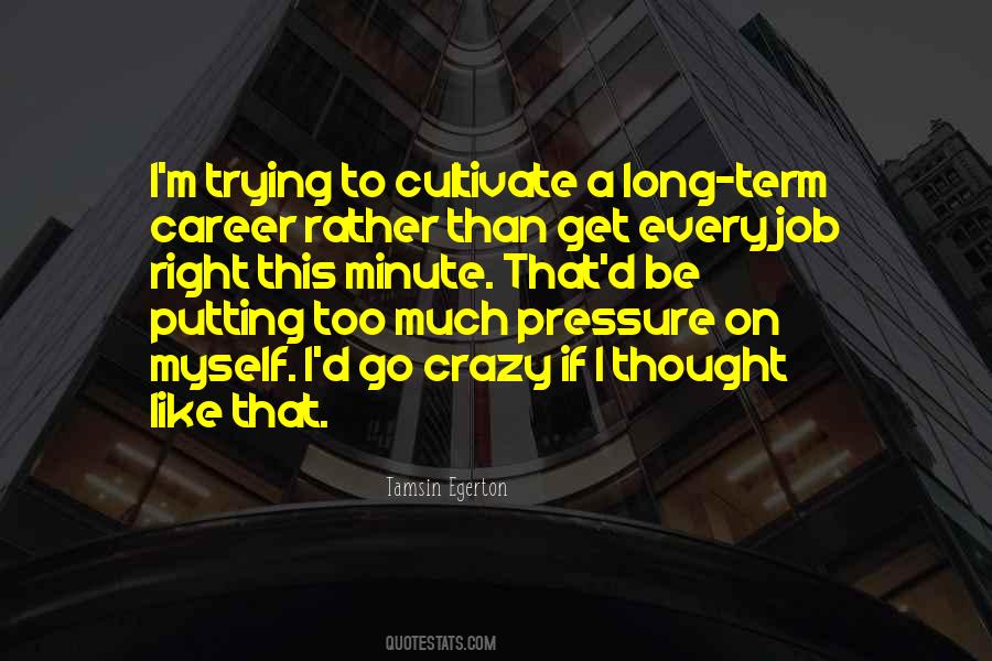 Quotes About Putting Too Much Pressure On Yourself #1072612
