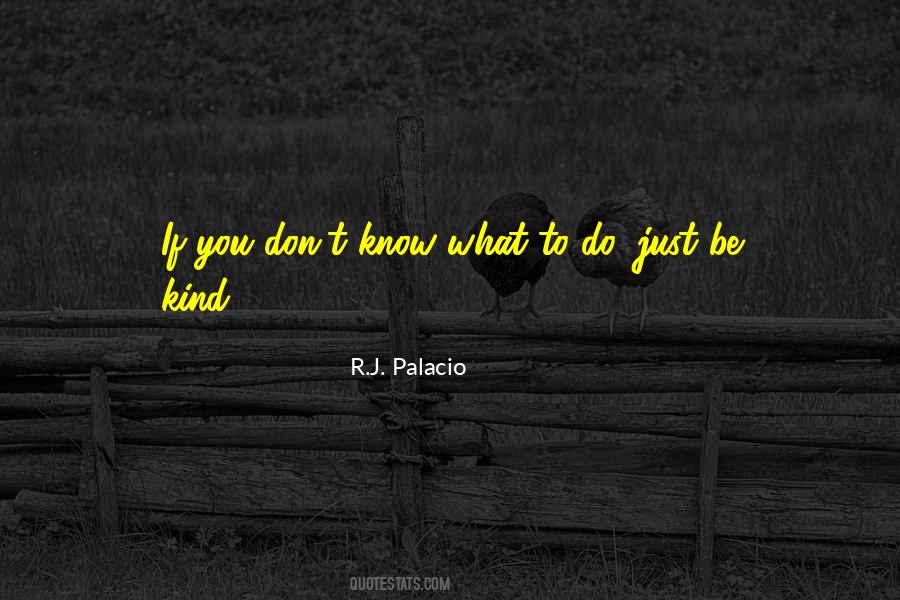Quotes About You Don't Know What To Do #1407298